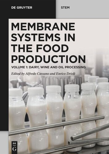 Membrane Systems In The Food Production Volume 1 Dairy Wine And Oil Processing Alfredo Cassano