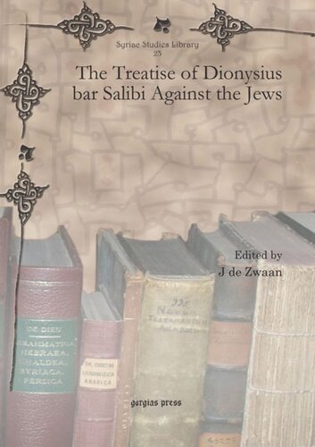 The Treatise Of Dionysius Bar Salibi Against The Jews J De Zwaan Editor