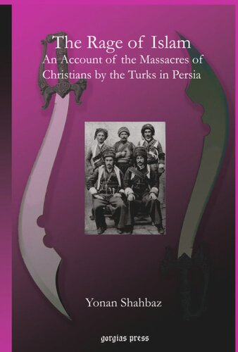 The Rage Of Islam An Account Of The Massacres Of Christians By The Turks In Persia Yonan Shahbaz