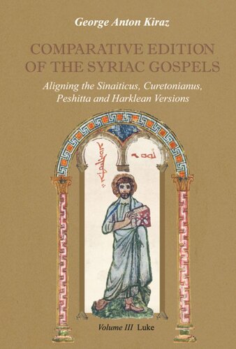 Comparative Edition Of The Syriac Gospels Aligning The Sinaiticus Curetonianus Peshitta And Harklean Versions George Kiraz