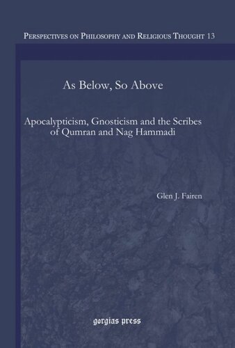 As Below So Above Apocalypticism Gnosticism And The Scribes Of Qumran And Nag Hammadi Glen J Fairen