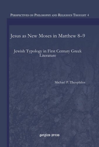 Jesus As New Moses In Matthew 89 Jewish Typology In First Century Greek Literature Michael P Theophilos