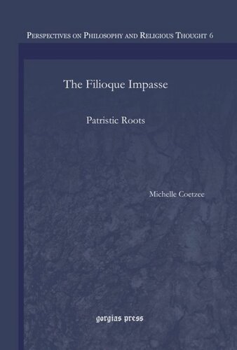 The Filioque Impasse Patristic Roots Michelle Coetzee