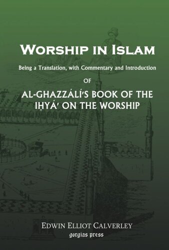 Worship In Islam Alghazzalis Book Of The Ihya Edwin E Calverley