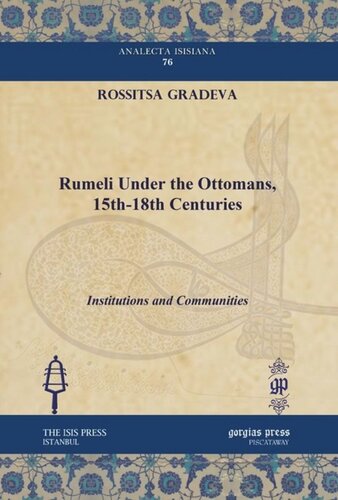 Rumeli Under The Ottomans 15th18th Centuries Institutions And Communities Rossitsa Gradeva