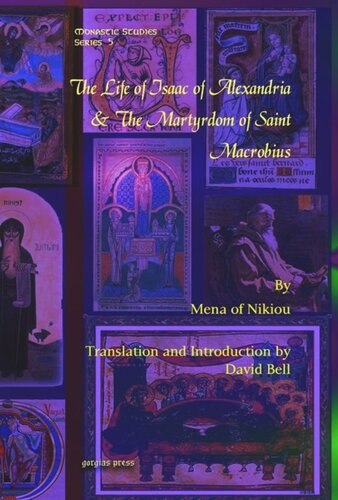 The Life Of Isaac Of Alexandria The Martyrdom Of Saint Macrobius Mena Of Nikiou David N Bell