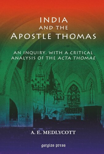 India And The Apostle Thomas An Inquiry With A Critical Analysis Of The Acta Thomae A E Medlycott