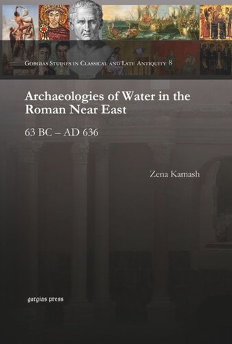 Archaeologies Of Water In The Roman Near East 63 Bc Ad 636 Zena Kamash
