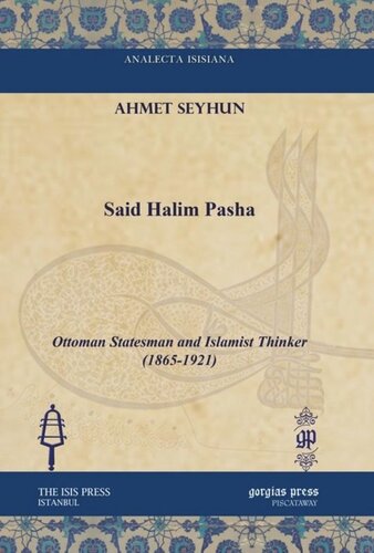 Said Halim Pasha Ottoman Statesman And Islamist Thinker 18651921 Ahmet Seyhun