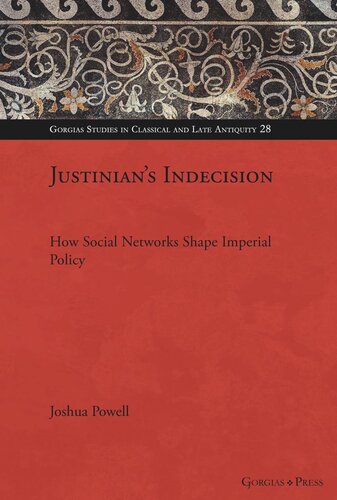 Justinians Indecision How Social Networks Shaped Imperial Policy Joshua Powell
