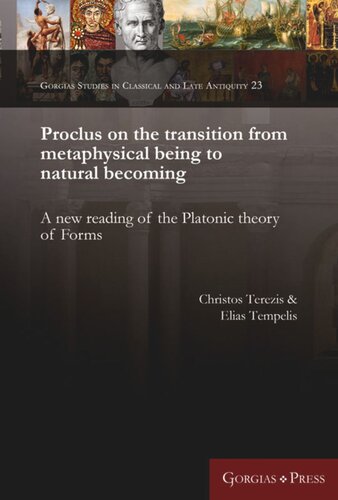 Proclus On The Transition From Metaphysical Being To Natural Becoming A New Reading Of The Platonic Theory Of Forms Unknown