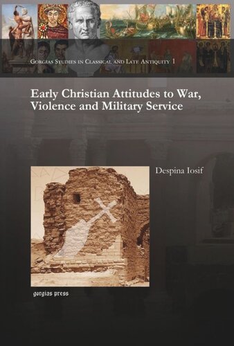 Early Christian Attitudes To War Violence And Military Service Despina Iosif