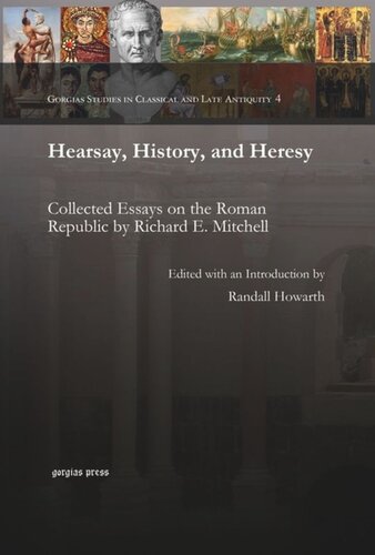 Hearsay History And Heresy Collected Essays On The Roman Republic By Richard E Mitchell Randall Howarth Editor