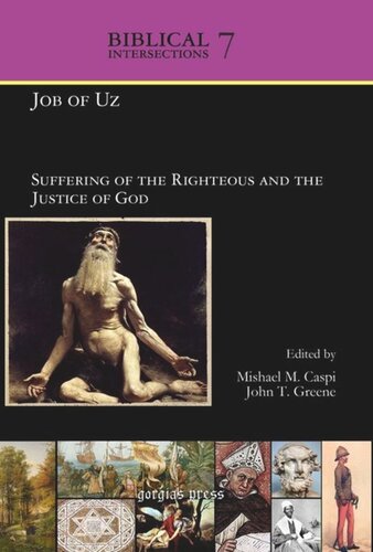 Volume Job Of Uz Suffering Of The Righteous And The Justice Of God Mishael M Caspi Editor John T Greene Editor