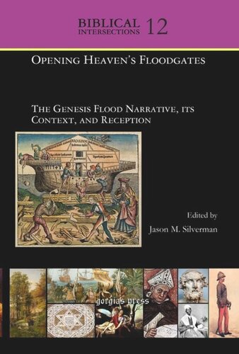 Opening Heavens Floodgates The Genesis Flood Narrative Its Context And Reception Jason M Silverman Editor