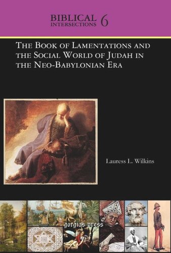 Volume The Book Of Lamentations And The Social World Of Judah In The Neobabylonian Era Lauress L Wilkins