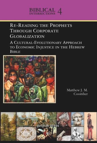 Volume Rereading The Prophets Through Corporate Globalization A Culturalevolutionary Approach To Economic Injustice In The Hebrew Bible Matthew J M Coomber