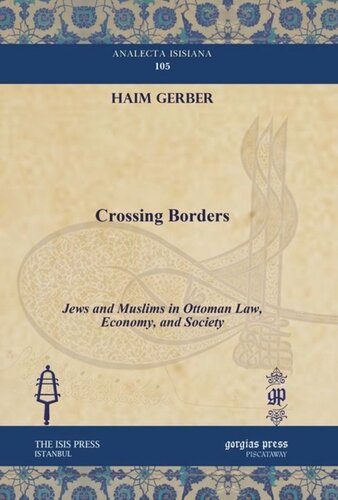 Crossing Borders Jews And Muslims In Ottoman Law Economy And Society Haim Gerber