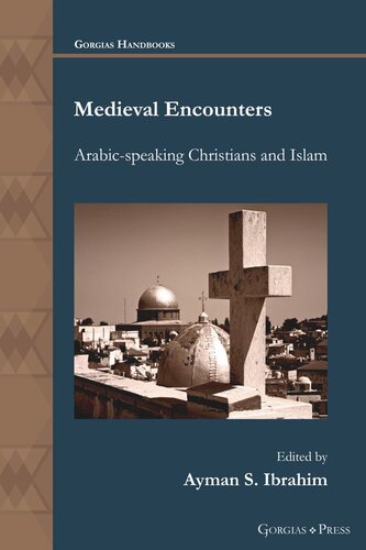 Medieval Encounters Arabicspeaking Christians And Islam Ayman Ibrahim Editor