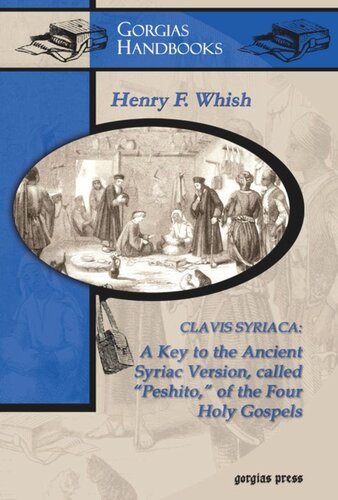 Clavis Syriaca A Key To The Ancient Syriac Version Called Peshitto Of The Four Holy Gospels H Whish