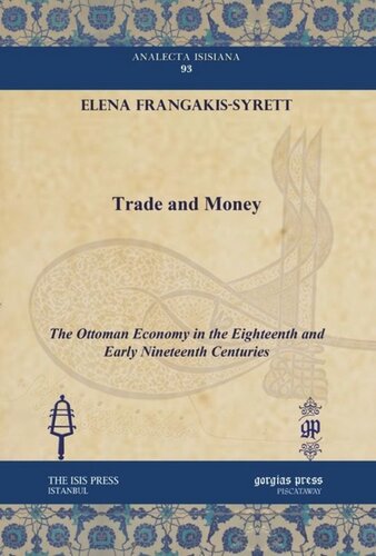 Trade And Money The Ottoman Economy In The Eighteenth And Early Nineteenth Centuries Elena Frangakissyrett