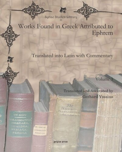 Works Found In Greek Attributed To Ephrem Translated Into Latin With Commentary Gerhard Vossius