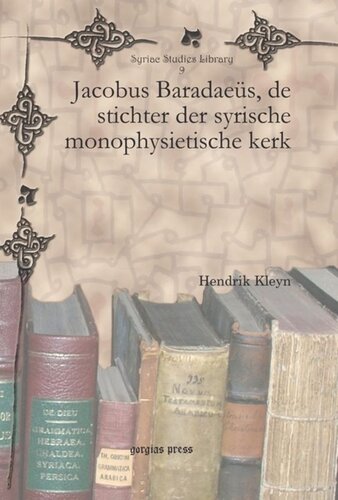 Jacobus Baradaes De Stichter Der Syrische Monophysietische Kerk Hendrik Gerrit Kleyn