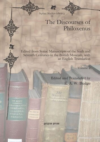 The Discourses Of Philoxenus Edited From Syriac Manuscripts Of The Sixth And Seventh Centuries In The British Museum With An English Translation Ea Wallis Budge Editor