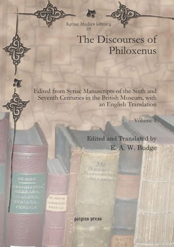 The Discourses Of Philoxenus Edited From Syriac Manuscripts Of The Sixth And Seventh Centuries In The British Museum With An English Translation Ea Wallis Budge Editor