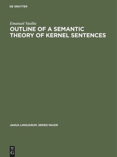 Outline Of A Semantic Theory Of Kernel Sentences Reprint 2018 Emanuel Vasiliu