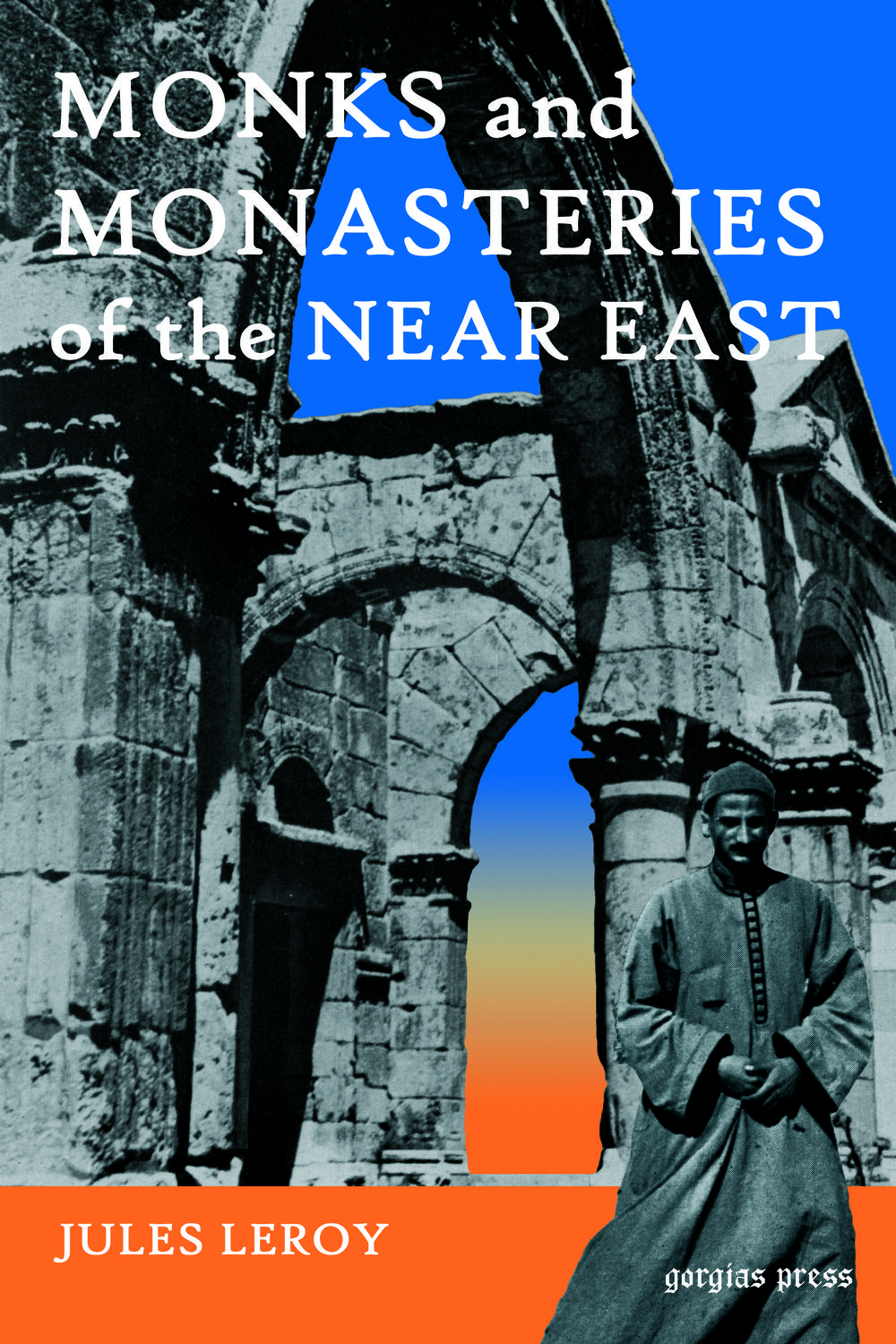 Monks And Monasteries Of The Near East 1st Edition Jules Leroy