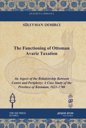 The Functioning Of Ottoman Avariz Taxation An Aspect Of The Relationship Between Centre And Periphery A Case Study Of The Province Of Karaman 16211700 Sleyman Demirci