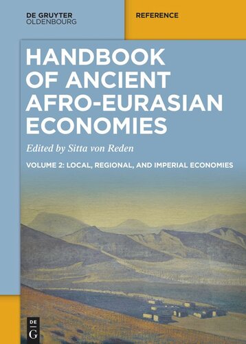 Handbook Of Ancient Afroeurasian Economies Volume 2 Local Regional And Imperial Economies Sitta Von Reden Editor Lara Fabian Editor Eli J S Weaverdyck Editor
