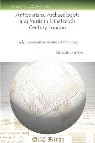 Antiquarians Archaeologists And Music In Nineteenth Century London Early Conversations In Musics Prehistory Graeme Lawson