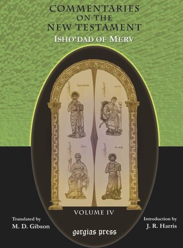 The Commentaries On The New Testament Of Ishodad Of Merv Edited And Translated By Margaret Dunlop Gibson Introduction By James Rendel Harris Margaret Gibson