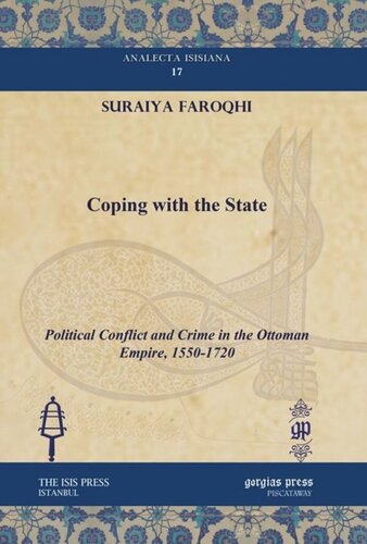Coping With The State Political Conflict And Crime In The Ottoman Empire 15501720 Suraiya Faroqhi