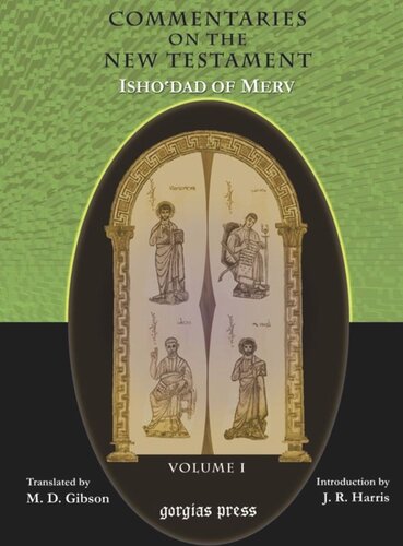 The Commentaries On The New Testament Of Ishodad Of Merv Edited And Translated By Margaret Dunlop Gibson Introduction By James Rendel Harris Margaret Gibson