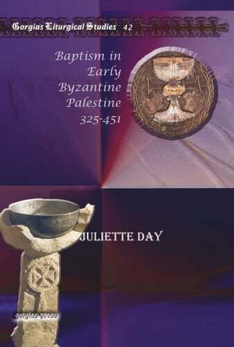 Baptism In Early Byzantine Palestine 325451 Juliette Day