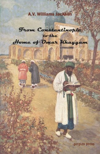 From Constantinople To The Home Of Omar Khayyam A V Williams Jackson