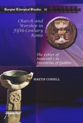 Church And Worship In Fifthcentury Rome The Letter Of Innocent 1 To Decentius Of Gubbio Martin Connell