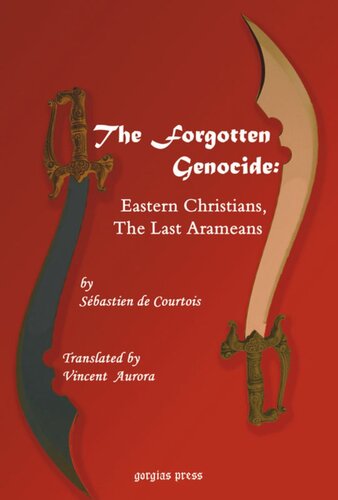 The Forgotten Genocide Eastern Christians The Last Arameans Sebastien De Courtois