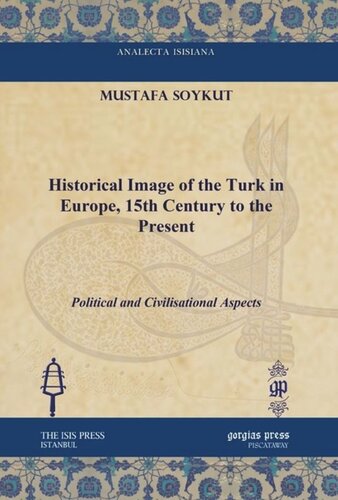 Historical Image Of The Turk In Europe 15th Century To The Present Political And Civilisational Aspects Mustafa Soykut