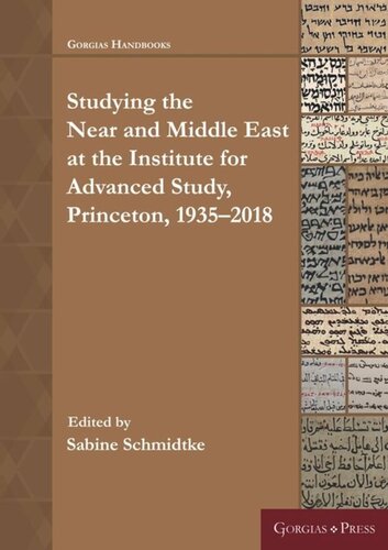 Studying The Near And Middle East At The Institute For Advanced Study Princeton 19352018 Sabine Schmidtke Editor