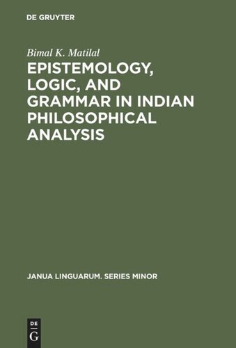 Epistemology Logic And Grammar In Indian Philosophical Analysis Bimal K Matilal