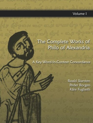 The Complete Works Of Philo Of Alexandria Vol 1 The Complete Works Of Philo Of Alexandria A Keywordincontext Concordance Vol1 Peder Borgen Kre Fuglseth Roald Skarsten
