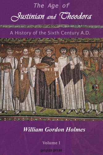 The Age Of Justinian And Theodora A History Of The Sixth Century Ad W G Holmes