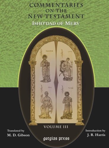 The Commentaries On The New Testament Of Ishodad Of Merv Edited And Translated By Margaret Dunlop Gibson Introduction By James Rendel Harris Margaret Gibson