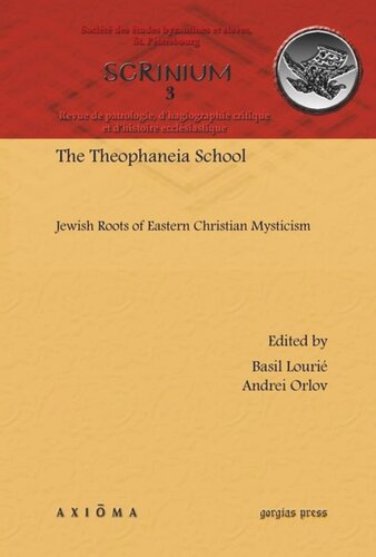 The Theophaneia School Jewish Roots Of Eastern Christian Mysticism Andrei Orlov Editor