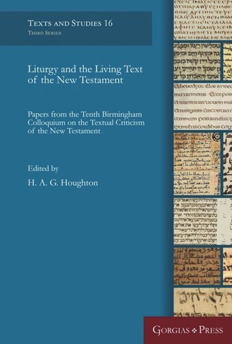 Liturgy And The Living Text Of The New Testament Papers From The Tenth Birmingham Colloquium On The Textual Criticism Of The New Testament H A G Houghton Editor