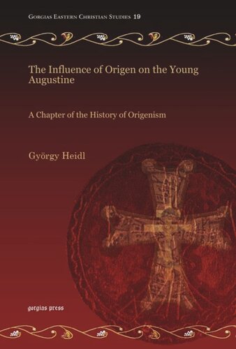 The Influence Of Origen On The Young Augustine A Chapter Of The History Of Origenism Gyrgy Heidl